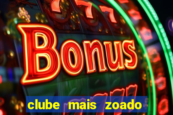 clube mais zoado do mundo